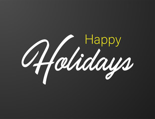 Happy Holidays typography black background for T-shirt and apparel graphics, poster, print, postcard