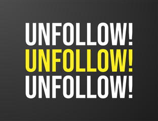 Unfollow typography black background for T-shirt and apparel graphics, poster, print, postcard