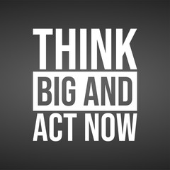 Think big and act now. successful quote with modern background vector