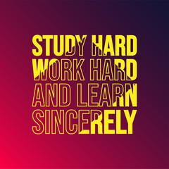 Fototapeta premium Study hard, work hard, and learn sincerely. Education quote with modern background