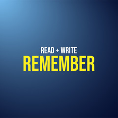 Read, Write and Remember. Education quote with modern background