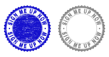 Grunge SIGN ME UP NOW stamp seals isolated on a white background. Rosette seals with distress texture in blue and gray colors.