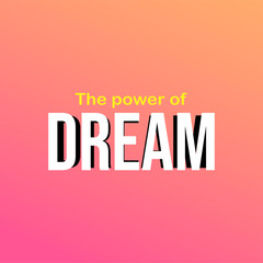 Fototapeta na wymiar The power of dreams. successful quote with modern background vector