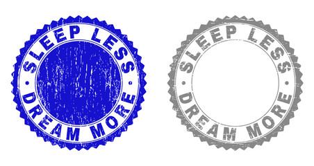 Grunge SLEEP LESS DREAM MORE stamp seals isolated on a white background. Rosette seals with distress texture in blue and grey colors.