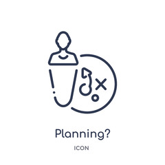 planning? icon from strategy outline collection. Thin line planning? icon isolated on white background.