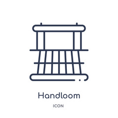 handloom icon from sew outline collection. Thin line handloom icon isolated on white background.