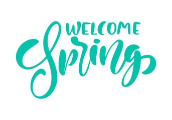 Calligraphy lettering phrase Welcome Spring. Vector Hand Drawn Isolated text. sketch doodle design for greeting card, scrapbook, print