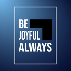 be joyful always. Life quote with modern background vector
