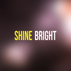 shine bright. Life quote with modern background vector