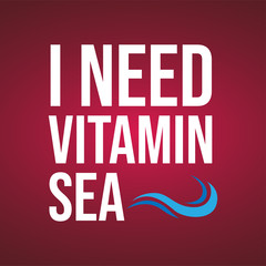 i need vitamin sea. Life quote with modern background vector