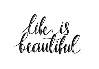 Modern vector lettering. Inspirational hand lettered quote for wall poster. Printable calligraphy phrase. T-shirt print design. Life is beautiful - Vector