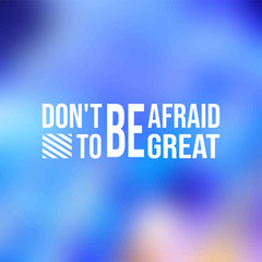 Fototapeta premium don't be afraid to be great. successful quote with modern background vector