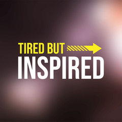 tired but inspired. successful quote with modern background vector