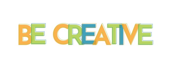 Be creative word concept
