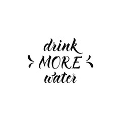 Drink more water. Hand drawn typography poster. Inspirational vector typography.