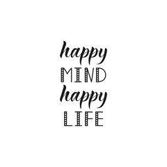 Happy mind happy life. lettering. positive saying about happiness and lifestyle