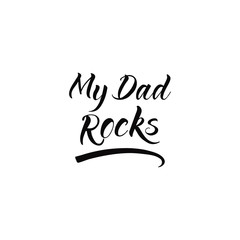 my dad rocks. lettering. Ink illustration. Modern calligraphy phrase. Vector illustration.