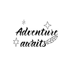 Adventure awaits. lettering. motivational quote. Modern brush calligraphy.