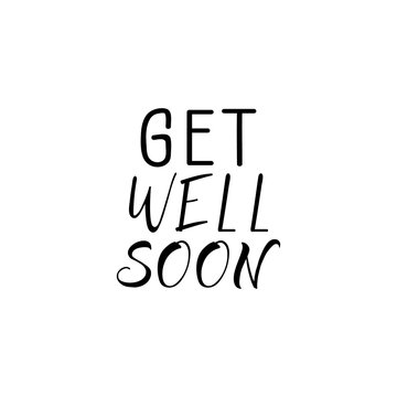 Get Well Soon. lettering. motivational quote. Modern brush calligraphy.