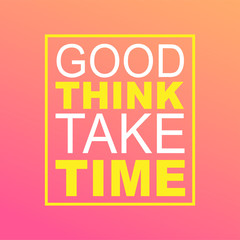 good things take time. Life quote with modern background vector