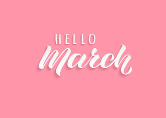 Hello March hand drawn lettering with shadow. Inspirational winter quote. Motivational print for invitation  or greeting cards, brochures, poster, calender, t-shirts, mugs.