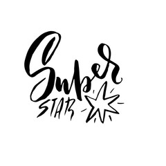 Super star. Modern brush lettering. Typography banner. Vector illustration.