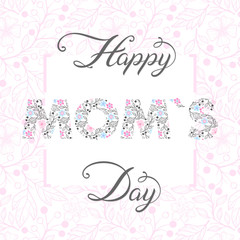 Happy Mothers Day typography.Happy Mom`s Day - hand drawn lettering with floral elements,leaves and flowers.Seasons greetings card perfect for prints,banners,invitations,special offer and more.