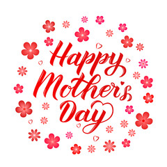 Happy Mother’s Day calligraphy lettering on white background with spring flowers. Mothers day typography poster. Easy to edit vector template for party invitations, greeting cards, etc.