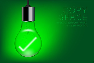 Check mark sign shape Incandescent light bulb switch on set Correct idea concept, illustration isolated glow in green gradient background, with copy space vector eps 10