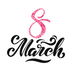 March 8 lettering with pink glitter. Happy women's day. Beautiful vector illustration for greeting card/poster/banner.