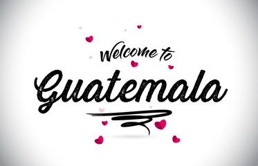 Guatemala Welcome To Word Text with Handwritten Font and Pink Heart Shape Design.