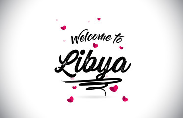 Libya Welcome To Word Text with Handwritten Font and Pink Heart Shape Design.