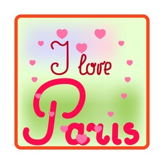 Lettering I love Paris card. Fashion graphic background design. Modern stylish flat abstract texture. Colorful template for prints, textiles, wrapping, wallpaper. Design element. Vector illustration