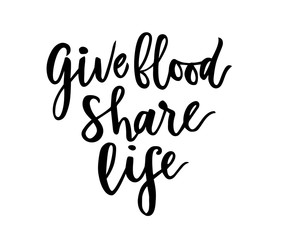 Fototapeta na wymiar Hand drawn calligraphy lettering Give blood. Share life. typographic composition. Vector