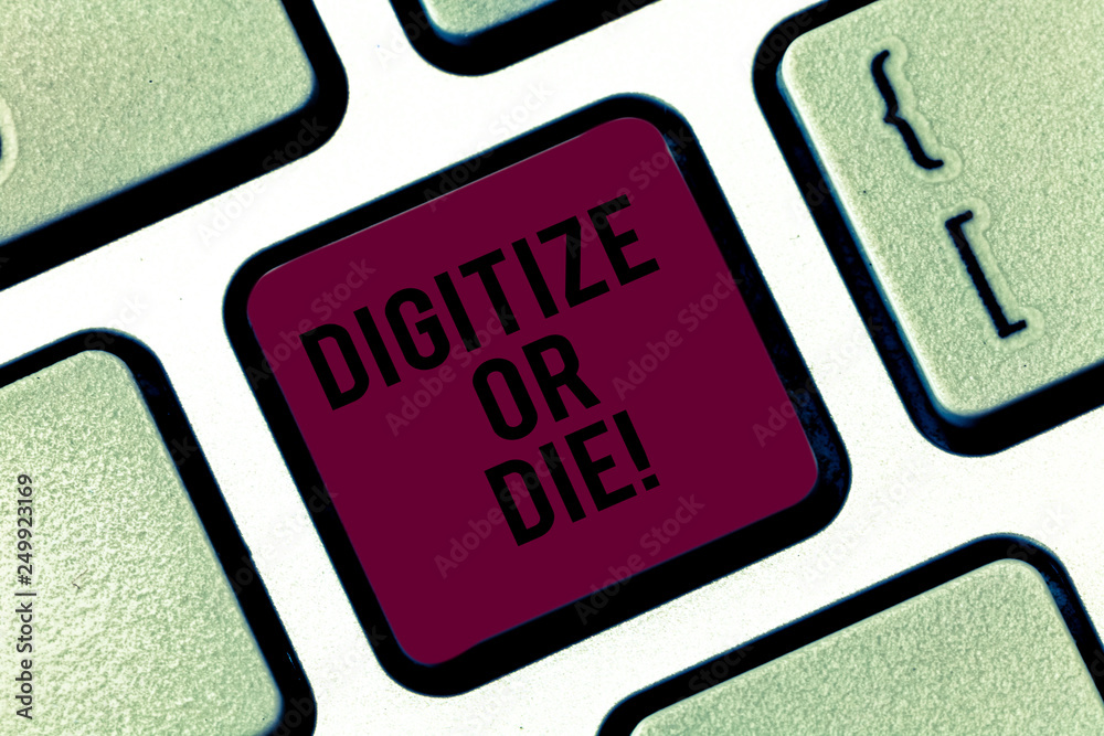 Fototapete handwriting text digitize or die. concept meaning embrace the digital evolution or get beaten by com