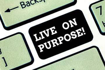 Handwriting text writing Live On Purpose. Concept meaning Have a goal mission motivation to keep...