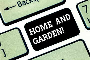 Handwriting text writing Home And Garden. Concept meaning Gardening and house activities hobbies agriculture Keyboard key Intention to create computer message pressing keypad idea