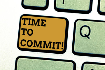 Text sign showing Time To Commit. Conceptual photo Engagement or obligation that restricts freedom of action Keyboard key Intention to create computer message pressing keypad idea