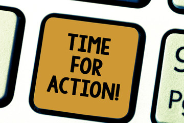 Word writing text Time For Action. Business concept for Getting ready to start doing encouragement Go fast Keyboard key Intention to create computer message pressing keypad idea