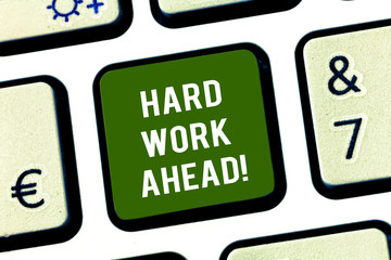 Writing note showing Hard Work Ahead. Business photo showcasing A lot of job expected big challenge activities required Keyboard key Intention to create computer message pressing keypad idea