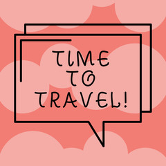 Writing note showing Time To Travel. Business photo showcasing Moving or going from one place to another on vacation Rectangular Outline Transparent Comic Speech Bubble photo Blank Space