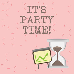 Text sign showing It S Party Time. Conceptual photo Right moment to celebrate have fun do to a disco to dance