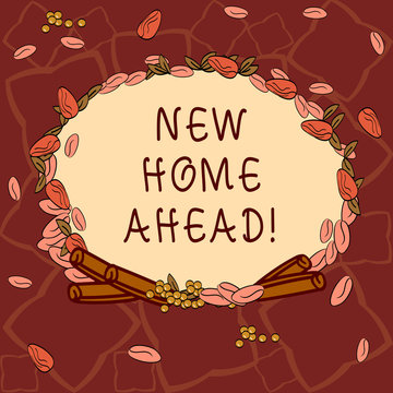 Text sign showing New Home Ahead. Conceptual photo Buying an own house apartment Real estate business Relocation Wreath Made of Different Color Seeds Leaves and Rolled Cinnamon photo