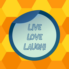 Handwriting text Live Love Laugh. Concept meaning Be inspired positive enjoy your days laughing good humor Bottle Packaging Blank Lid Carton Container Easy to Open Foil Seal Cover