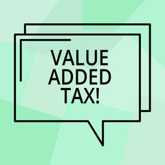 Conceptual hand writing showing Value Added Tax. Business photo text Amount of money added to cover production and distribution Rectangular Outline Transparent Comic Speech Bubble Space