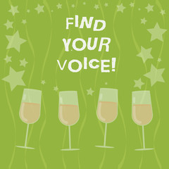 Word writing text Find Your Voice. Business concept for Being able to express oneself as a writer to speak Filled Cocktail Wine Glasses with Scattered Stars as Confetti Stemware