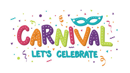 Carnival - lets' celebrate. Colorful text with mask and confetti. Vector