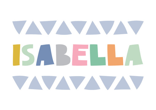 Isabella – playful typographic poster in scandi style. Bright and colorful baby name. Print for nursery, kids room. Wall decor, postcard, playroom wall art, print for textile, boy bedroom. Isolated.