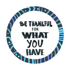 Be thankful for what you have lettering.