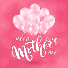 Happy Mother's day. Hand written lettering with pink balloons, greeting calligraphy on pink background. Vector template, Hand drawn festivity lettering typography poster, invitation.